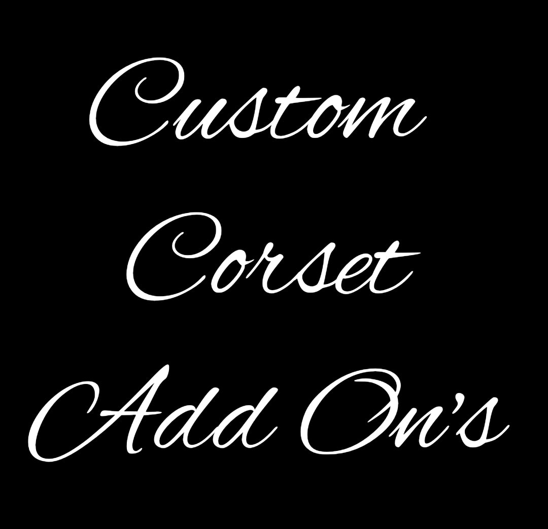 Custom Corset Add - Ons